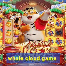 whale cloud game